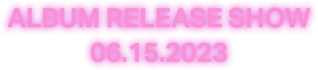 Album Release Show | 06.15.2023